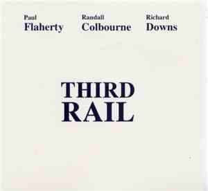Paul Flaherty / Randall Colbourne / Richard Downs - Third Rail