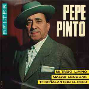 Pepe Pinto - Mi Trigo Limpio / Malas Lenguas / Te Señalan Con El Dedo