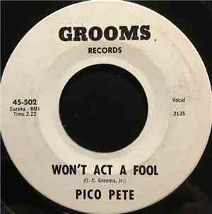 Pico Pete - Won't Act Like A Fool / Going To Work