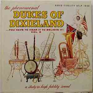 The Phenomenal Dukes Of Dixieland - ...You Have To Hear It To Believe It! V ...