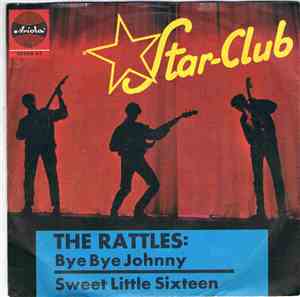 The Rattles - Bye Bye Johnny / Sweet Little Sixteen