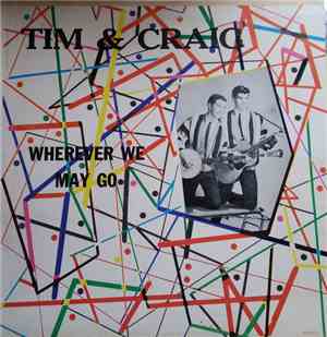 Tim And Craig - Whereever We May Go