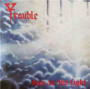 Trouble  - Run To The Light