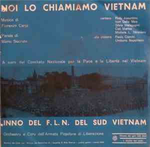 Various - Noi Lo Chiamiamo Vietnam / Inno Del Fronte Nazionale Di Liberazione Del Sud Vietnam