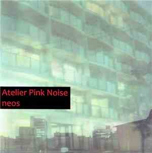 Atelier Pink Noise - Neos