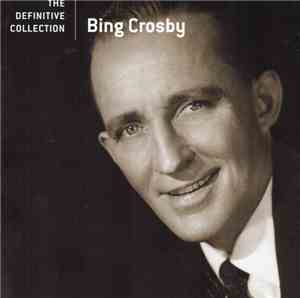 Bing Crosby - The Definitive Collection