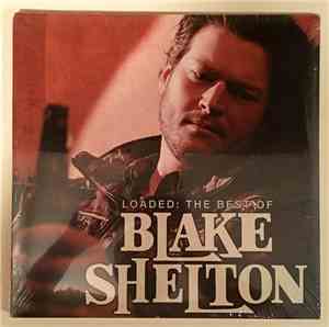 Blake Shelton - Loaded: The Best Of Blake Shelton