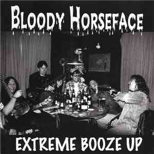 Bloody Horseface - Extreme Booze Up