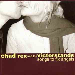 Chad Rex And The Victorstands - Song To Fix Angels