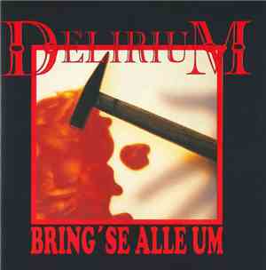 Delirium  - Bring' Se Alle Um