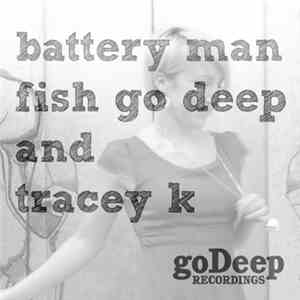 Fish Go Deep And Tracey K - Battery Man