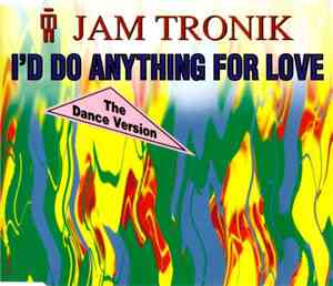 Jam Tronik - I'd Do Anything For Love