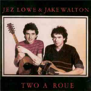 Jez Lowe & Jake Walton - Two A Roue
