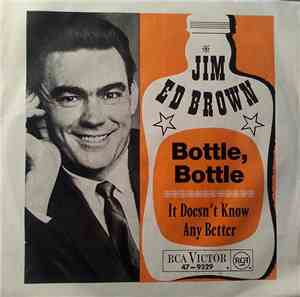 Jim Ed Brown - Bottle, Bottle / It Doesn't Know Any Better