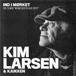 Kim Larsen & Kjukken - Ind I Mørket