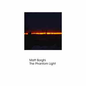 Matt Borghi - The Phantom Light