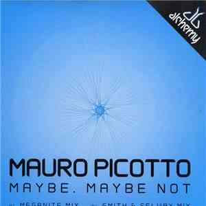 Mauro Picotto - Maybe, Maybe Not