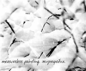 Measureless Painting - Zhiznephobia