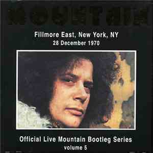 Mountain - Fillmore East, New York 28 December 1970