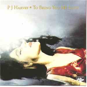 P J Harvey - To Bring You My Love