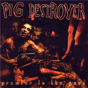 Pig Destroyer - Prowler In The Yard