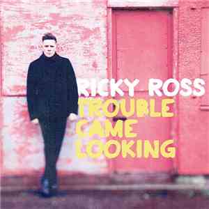 Ricky Ross - Trouble Came Looking