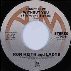 Ron Keith And Ladys - Can't Live Without You (Sticks And Stones) / Get It O ...