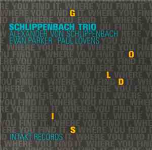 Schlippenbach Trio - Gold Is Where You Find It