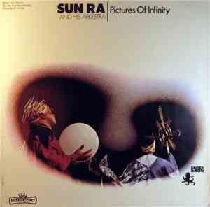 Sun Ra And His Arkestra - Pictures Of Infinity