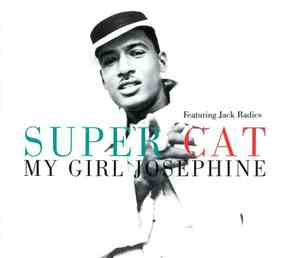 Super Cat  Featuring Jack Radics - My Girl Josephine