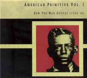 Various - American Primitive Vol. I: Raw Pre-War Gospel (1926-36)