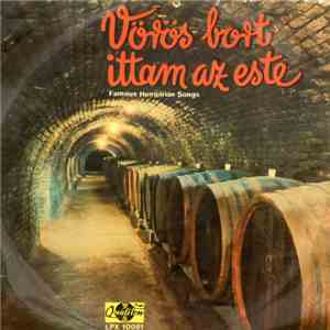Various - Vörös Bort Ittam Az Este - Famous Hungarian Songs