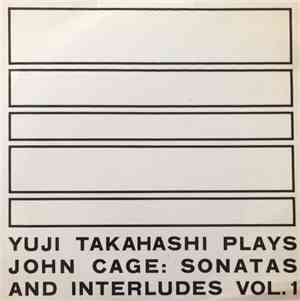 Yuji Takahashi Plays John Cage - Sonatas And Interludes Vol. 1