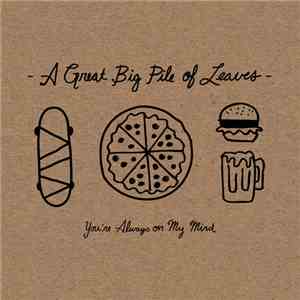 A Great Big Pile Of Leaves - You're Always On My Mind