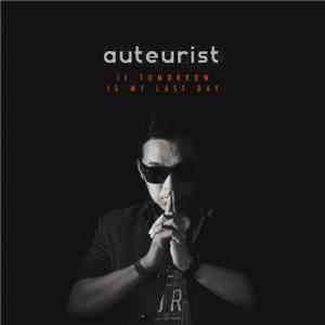 Auteurist - If Tomorrow Is My Last Day