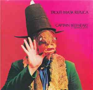 Captain Beefheart & His Magic Band - Trout Mask Replica