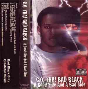 C.O. Tha! Bad Black - A Good Side And A Bad Side