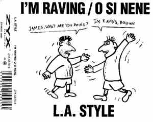 L.A. Style - I'm Raving / O Si Nene