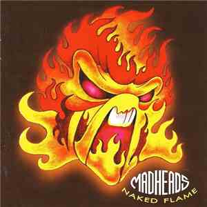 Mad Heads - Naked Flame