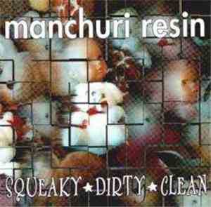 Manchuri Resin - Squeaky Dirty Clean