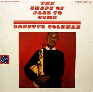 Ornette Coleman - The Shape Of Jazz To Come