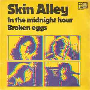Skin Alley - In The Midnight Hour / Broken Eggs