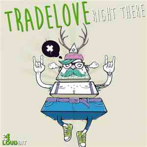 Tradelove - Right There