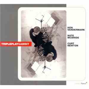 Tripleplay - Nate McBride, Curt Newton, Ken Vandermark - Gambit