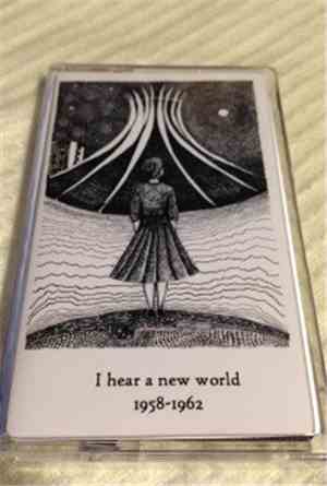 Various - I Hear A New World: 1958-1962