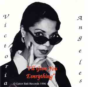 Victoria Angeles - I'll Give You Everything