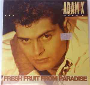 Adam X - Fresh Fruit From Paradise