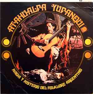 Atahualpa Yupanqui - Magia Y Misterio Del Folklore Argentino