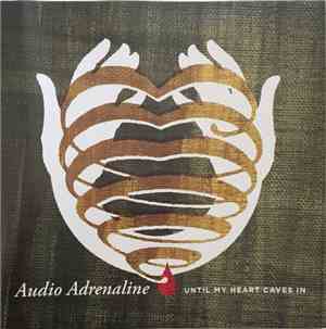 Audio Adrenaline - Until My Heart Caves In