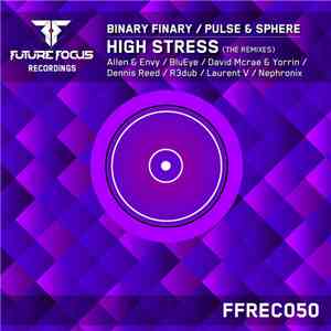 Binary Finary Vs. Pulse & Sphere - High Stress (Remixes)